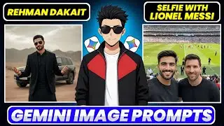 Selfie With Lionel Messi & Rehman Dakait Gemini Ai Image Prompts
