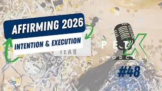 Episode 48: Ending 2026 Strong & Affirming 2027 With Intention | The PETx Podcast