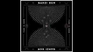 Ganzi Gun - Time Is Now [OFFICIAL AUDIO]