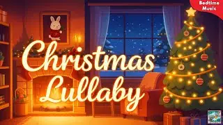 Christmas Lullaby 🎄 Soft & Calm Baby Sleep Music ❤️ Cozy Fireplace Ambience 🔥