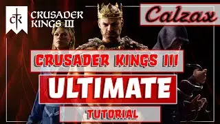 THE CRUSADER KINGS 3 ULTIMATE TUTORIAL | 1440p | Calzax Gaming Crusader Kings III Guide |