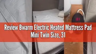 Review Bwarm Electric Heated Mattress Pad Mini Twin Size, 31