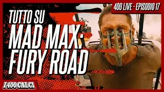 Sala dei trofei: MAD MAX FURY ROAD (400 LIVE #17)