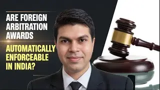 Are Foreign Arbitral Awards Automatically enforceable in India, By Arbitrator Hitesh Ramchandani.