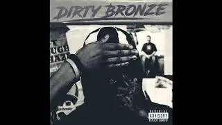 Dirty Bronze - The Duh (Prod. X Will Wundah Ghost$pace)