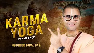 Karma Yoga at a Glance | HG Dheer Gopal Das