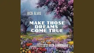 Make Those Dreams Come True (feat. Rick Derringer)