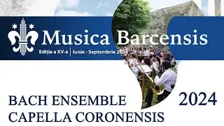 MUSICA BARCENSIS 2024 - Bach Ensemble&Capella Coronensis@Prejmer