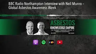 BBC Radio Northampton Interview with Neil Munro – Global Asbestos Awareness Week