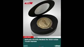 Bahrain Unveils Medals for 2025 Asian Youth Games