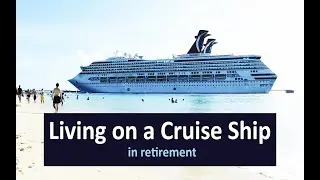 Living on a cruise ship in retirement, an unconventional but alluring lifestyle
