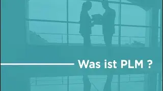 Was ist PLM (Product Lifecycle Management)?