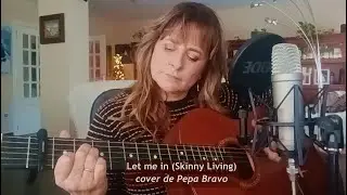 Let me in (Skinny Living) | Pepa cover