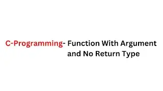 C-Programming- Function With Argument and No Return Type