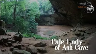 Pale Lady of Ash Cave - Hocking Hills State Park Ghosts