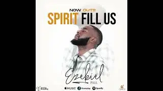 Spirit Fill Us(Official Audio)