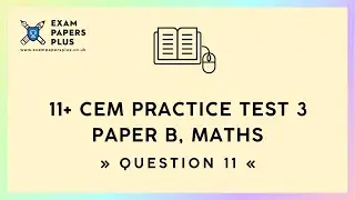 11+ (11 Plus) Exam, CEM Practice Test 3, Paper B, Maths, Question 11