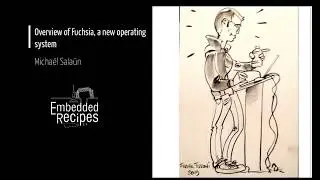 Embedded Recipes 2019 - Overview of Fuchsia, a new operating system