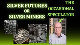 HOW I SPECULATE: Silver, Futures, or Miners