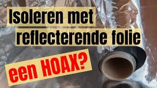 Isoleren met reflecterende folie een HOAX?