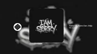 Чakka ЧЁ?, Rasta Clan, Oldja - I'am Sorry (Official Audio 2025)