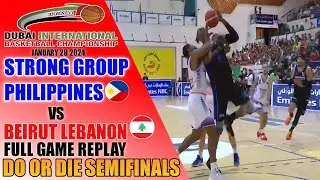 DO OR DIE SEMIFINALS: Strong Group PH vs Beirut Lebanon Full Game Replay | January 28 2024
