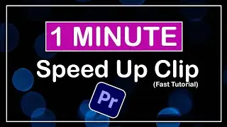 How to Speed Up Video In Adobe Premiere Pro | The Editor