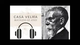 CASA VELHA    Machado de Assis   Audiobook COMPLETO  Audiolivro 📚🎧