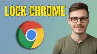 How to Lock Google Chrome Browser With Password [2026 Tutorial]