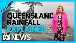 Far North Queensland's massive rainfall event explained | ABC News