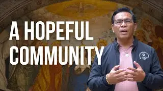 A COMMUNITY OF HOPE | Bro. Jojo Lorena