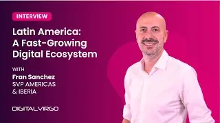 Latin America&rsquo;s Digital Ecosystem: Growth, Payments & Opportunities with Digital Virgo