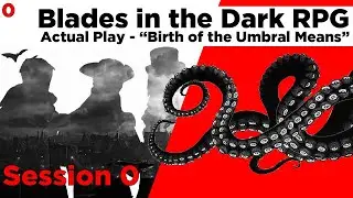 BLADES IN THE DARK (Session 0) Actual Play