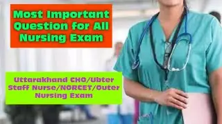 Most Important Question for All Nursing Exam || CHO || NORCET || UBTER STAFF NURSE