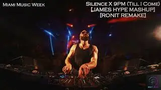 Silence X 9PM (Till I Come) [James Hype Mashup] [RONIT REMAKE] (Miami Music Week)