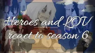 •Heroes and LOV react to season 6•MHA•BNHA•Part 1•