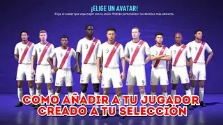 TUTORIAL FIFA 21: CÓMO AÑADIR A TU JUGADOR CREADO A TU SELECCIÓN