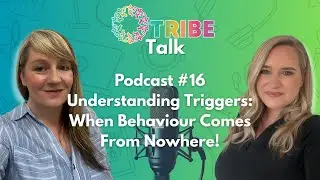 Triggers & Trauma: When Behaviour Comes From Nowhere | #TRIBE Talk - Ep. 16
