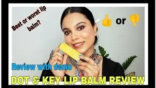 DOT & KEY LIP BALM (MANGO PASSION) 😍 / HONEST REVIEW WITH DEMO. #lipbalm #skincare #review