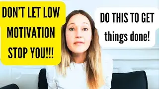 GET IT DONE  in spite of low motivation - How to - Real psychologist explains