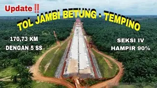 Update on Jambi Betung-Tempino Toll Road 170.73 Km‼️with 5 Interchanges‼️Section 4 Almost 90 Perc...