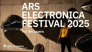 Ars Electronica Festival 2025 - for Art Lovers