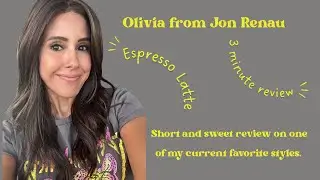 3 minute review on Olivia from Jon Renau in Espresso Latte
