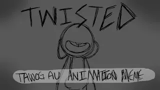 Twisted- Tawog AU Animation meme (Insanity)