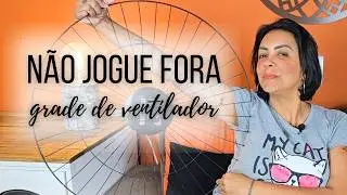 DIY | REAPROVEITANDO GRADE DE VENTILADOR | DO LIXO AO LIXO | DECORAÇÃO SUSTENTÁVEL