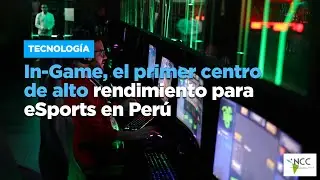 In-Game, el primer centro de alto rendimiento para eSports en Per&uacute;