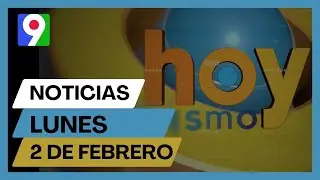 Titulares prensa dominicana lunes 02 de febrero 2026 | Hoy Mismo