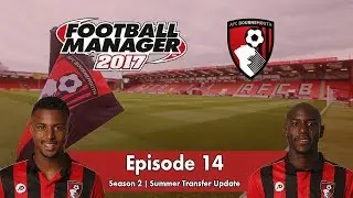 FM17 Bournemouth #14: Late Winner! | Football Manager 2017 Summer Transfer Update Gameplay