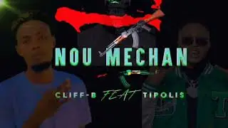 Nou_Mechan🇭🇹  CLIFF-B  feat  T-POLIS TMK