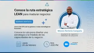(Webinar) Conoce la ruta estrat&eacute;gica LEAN para madurar negocios x Mois&eacute;s Renter&iacute;a Campa&ntilde;a
